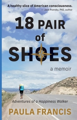 18 Pair of Shoes: A Memoir: Adventures of a Happiness Walker by Francis, Paula