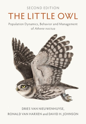 The Little Owl: Population Dynamics, Behavior and Management of Athene Noctua by Van Nieuwenhuyse, Dries