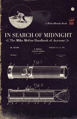 In Search of Midnight: The Mike McGee Handbook of Awesome by McGee, Mike