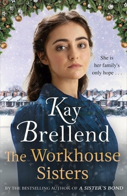 The Workhouse Sisters: The Absolutely Gripping and Heartbreaking Story of One Woman's Journey to Save Her Family by Brellend, Kay