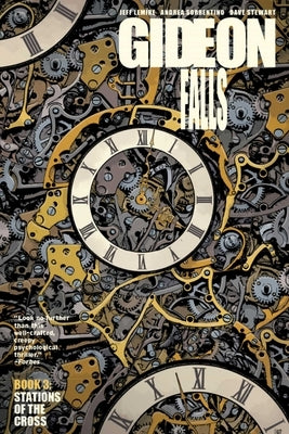 Gideon Falls Volume 3: Stations of the Cross by Lemire, Jeff