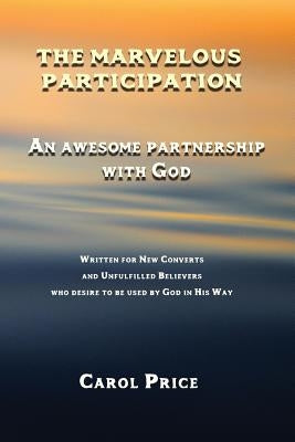 The Marvelous Participation: An Awesome Partnership with God by Price, Carol