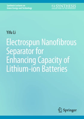 Electrospun Nanofibrous Separator for Enhancing Capacity of Lithium-Ion Batteries by Li, Yifu