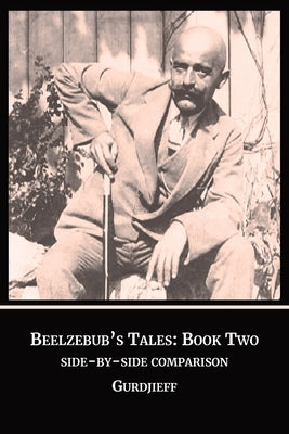 Beelzebub's Tales, Book Two: The Side by Side Comparison by Gurdjieff, George I.