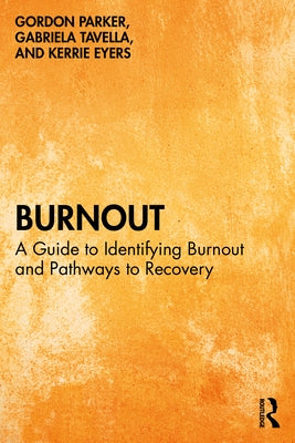 Burnout: A Guide to Identifying Burnout and Pathways to Recovery by Parker, Gordon