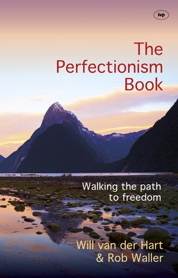 The Perfectionism Book: Walking the Path to Freedom by Hart, Will Van Der