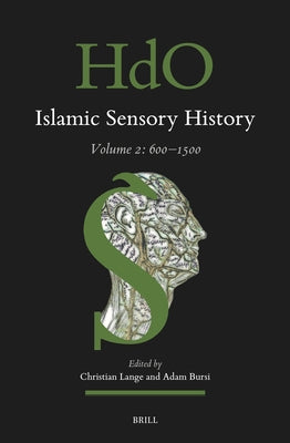 Islamic Sensory History: Volume 2: 600-1500 by Lange, Christian