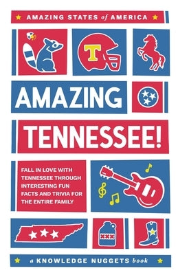 Amazing Tennessee!: Fall in Love with Tennessee through Interesting Fun Facts and Trivia for the Entire Family by Jennings, Marianne