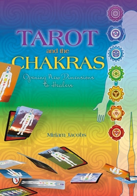 Tarot and the Chakras: Opening New Dimensions to Healers by Jacobs, Miriam