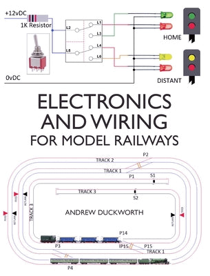 Electronics and Wiring for Model Railways by Duckworth, Andrew