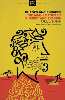 Chases and Escapes: The Mathematics of Pursuit and Evasion by Nahin, Paul