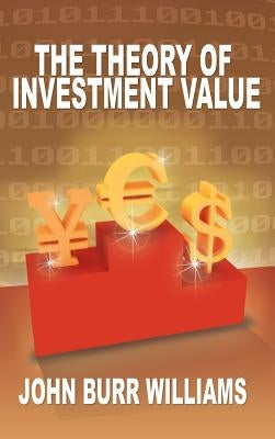 The Theory of Investment Value by Williams, John Burr