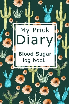 My Prick Diary Blood Sugar Log Book: Health Log Book, Blood Sugar Tracker, Diabetic Planner by Paperland