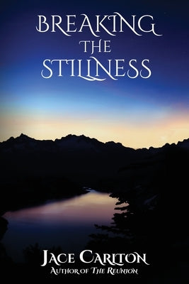 Breaking the Stillness by Carlton, Jace