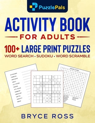 Activity Book for Adults: 100+ Large Print Sudoku, Word Search, and Word Scramble Puzzles by Pals, Puzzle