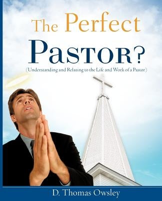 The Perfect Pastor? by Owsley, D. Thomas