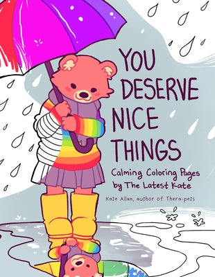 You Deserve Nice Things: Calming Coloring Pages by Thelatestkate (Art for Anxiety, Positive Message Coloring Book, Coloring with Thelatestkate, by Allan, Kate