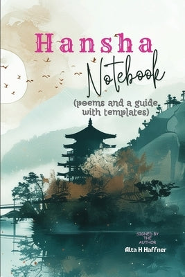 Hansha Notebook: poems and a guide with templates by Haffner, Alta