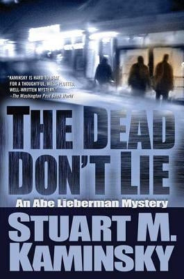 The Dead Don't Lie: An Abe Lieberman Mystery by Kaminsky, Stuart M.