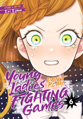 Young Ladies Don't Play Fighting Games Vol. 6 by Ejima, Eri