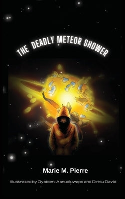 The Deadly Meteor Shower by Pierre, Marie