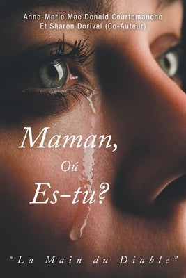 Maman, Où es-tu?: La Main du Diable by Mac Courtemanche, Anne-Marie Donald