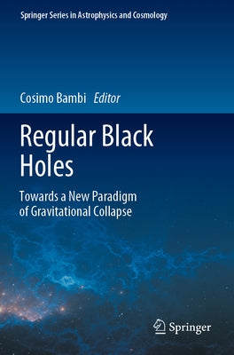 Regular Black Holes: Towards a New Paradigm of Gravitational Collapse by Bambi, Cosimo