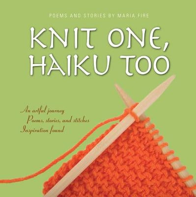 Knit One, Haiku Too by Fire, Maria