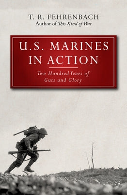 U.S. Marines in Action: Two Hundred Years of Guts and Glory by Fehrenbach, T. R.