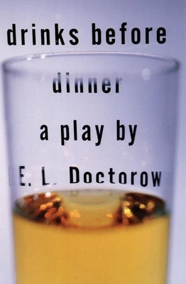 Drinks Before Dinner by Doctorow, E. L.