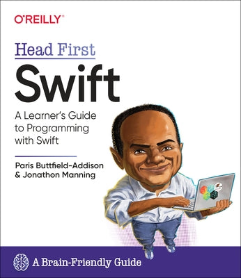 Head First Swift: A Learner's Guide to Programming with Swift by Manning, Jonathon