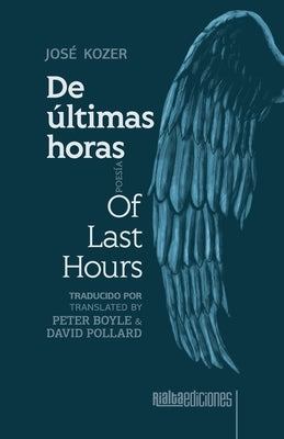 De últimas horas / Of Last Hours by Kozer, JosÃ©