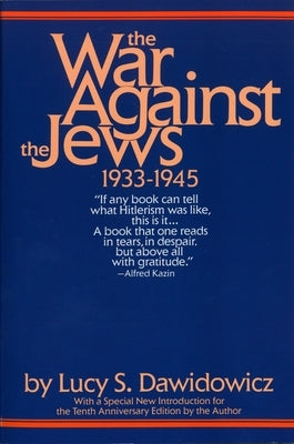 The War Against the Jews: 1933-1945 by Dawidowicz, Lucy S.