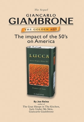 The Golden Age: The Sequel: Giancarlo Giambrone: The impact of the 50's on America by Reina, Joe