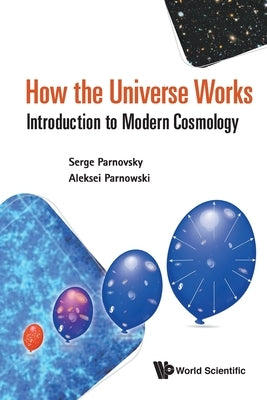 How the Universe Works by Aleksei Parnowski & Serge Parnovsky