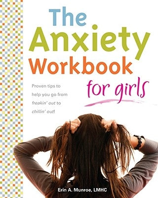 The Anxiety Workbook for Girls by Munroe, Erin A.