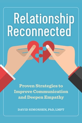 Relationship Reconnected: Proven Strategies to Improve Communication and Deepen Empathy by Simonsen, David