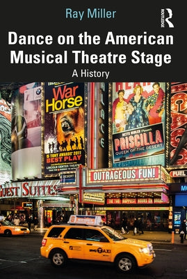 Dance on the American Musical Theatre Stage: A History by Miller, Ray