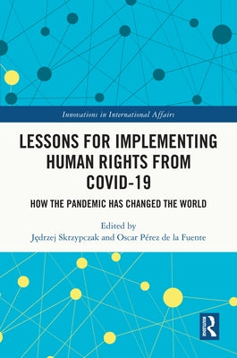 Lessons for Implementing Human Rights from COVID-19: How the Pandemic Has Changed the World by Skrzypczak, Jędrzej