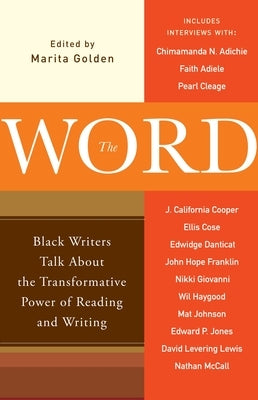 The Word: Black Writers Talk About the Transformative Power of Reading and Writing by Golden, Marita