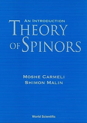 Theory of Spinors by Moshe Carmeli & Shimon Malin