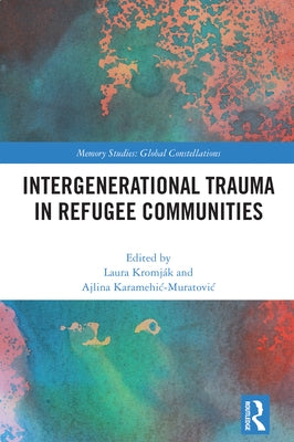 Intergenerational Trauma in Refugee Communities by Kromj?k, Laura