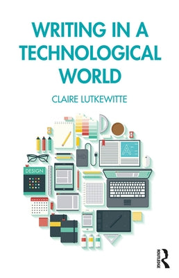 Writing in a Technological World by Lutkewitte, Claire