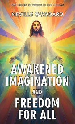 Awakened Imagination and Freedom for All by Goddard, Neville