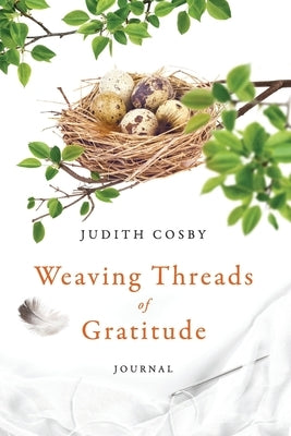 Weaving Threads of Gratitude: Journal by Cosby, Judith