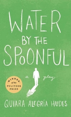 Water by the Spoonful by Hudes, Quiara AlegrÃ­a