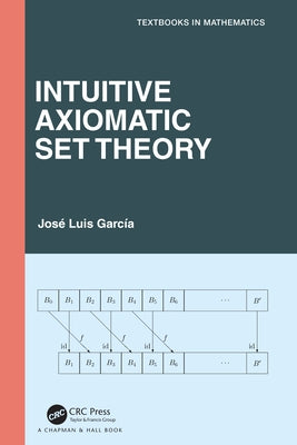 Intuitive Axiomatic Set Theory by Garci?, Jos? L.