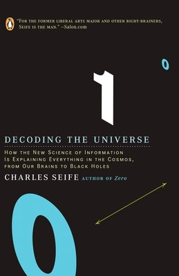 Decoding the Universe: How the New Science of Information Is Explaining Everythingin the Cosmos, fromOu r Brains to Black Holes by Seife, Charles