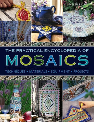 The Practical Encyclopedia of Mosaics: Techniques, Materials, Equipment, Projects by Baird, Helen