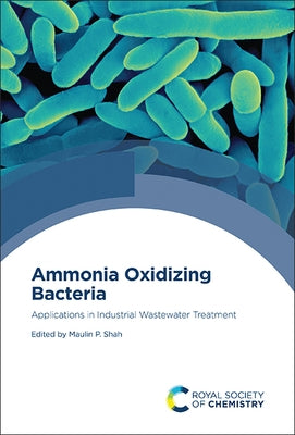 Ammonia Oxidizing Bacteria: Applications in Industrial Wastewater Treatment by Shah, Maulin P.